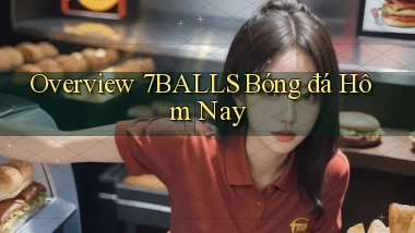 overview 7balls bóng đá hôm nay