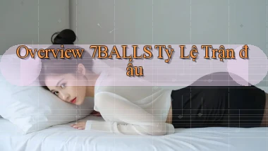overview 7balls tỷ lệ trận đấu