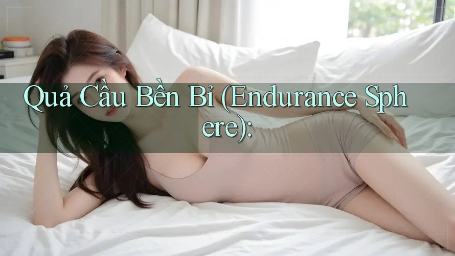 Quả Cầu Bền Bỉ (Endurance Sphere):