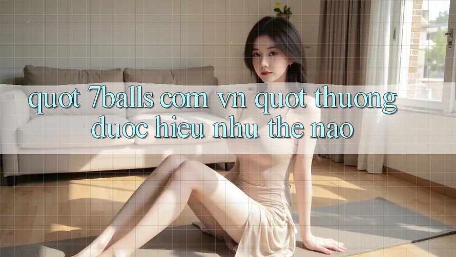 " 7balls com vn" thường được hiểu như thế nào?