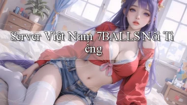 server việt nam 7balls nổi tiếng