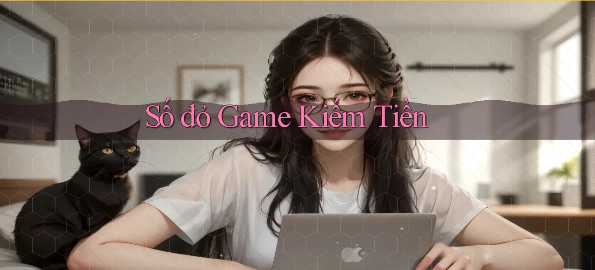 số đỏ Game kiếm tiền