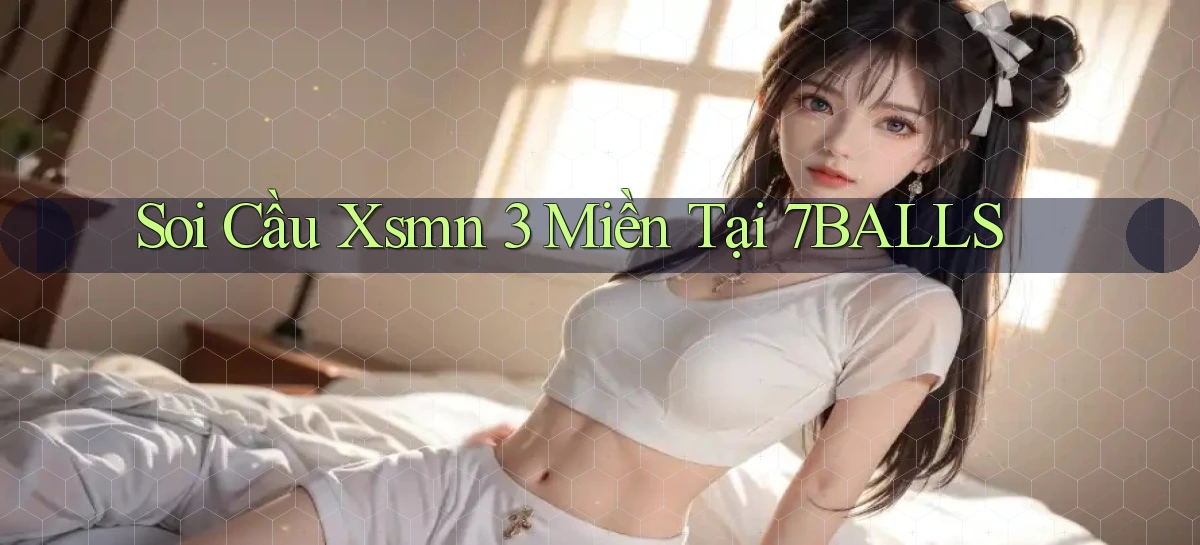 soi cầu xsmn 3 miền tại 7balls