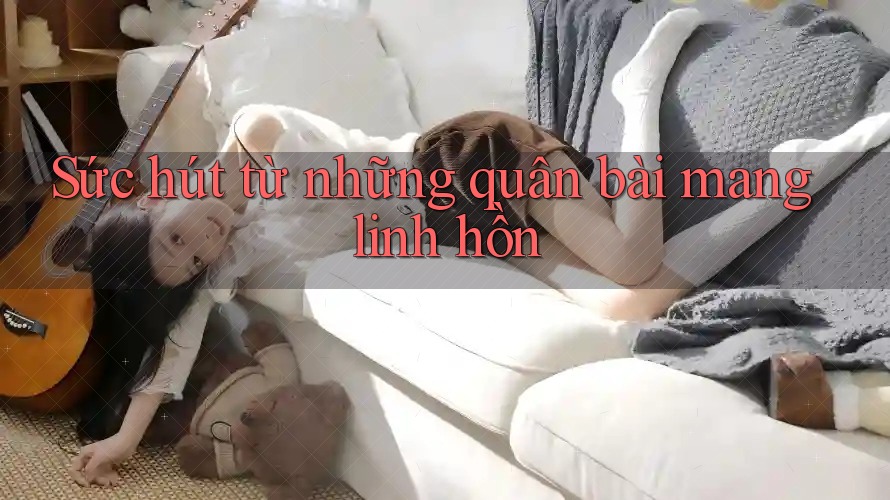 Sức hút từ những quân bài mang linh hồn