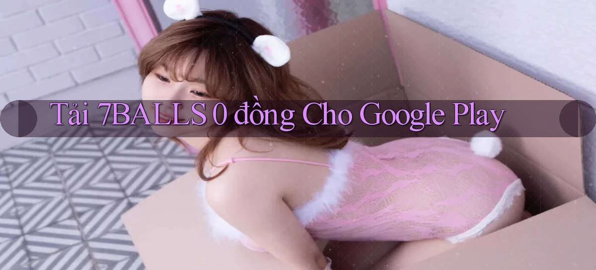 tải 7balls 0 đồng cho google play