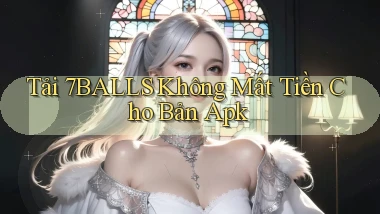 tải 7balls không mất tiền cho bản apk