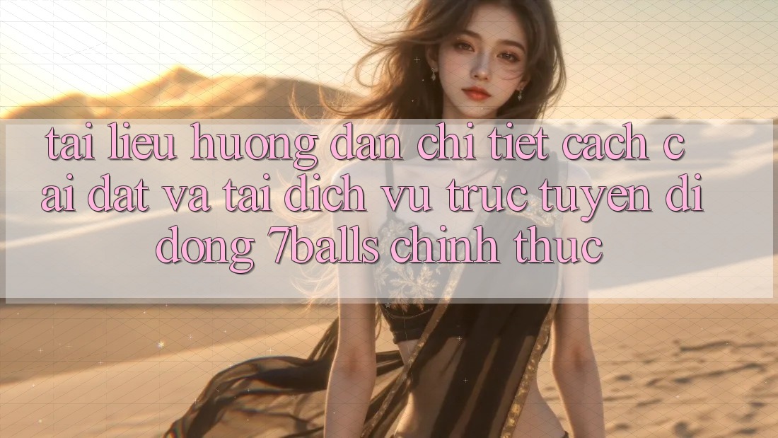 Tài liệu hướng dẫn Chi Tiết Cách Cài đặt Và Tải Dịch vụ trực tuyến di động 7balls Chính Thức Tài liệu hướng dẫn Chi Tiết Cách Cài đặt Và Tải Dịch vụ trực tuyến di động 7balls Chính Thức