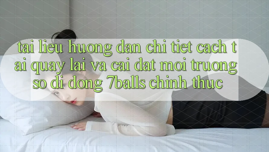 Tài liệu hướng dẫn Chi Tiết Cách Tải quay lại Và Cài Đặt Môi trường số di động 7balls Chính Thức Tài liệu hướng dẫn Chi Tiết Cách Tải quay lại Và Cài Đặt Môi trường số di động 7balls Chính Thức