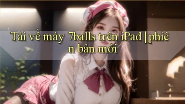 Tải về máy 7balls trên iPad phiên bản mới