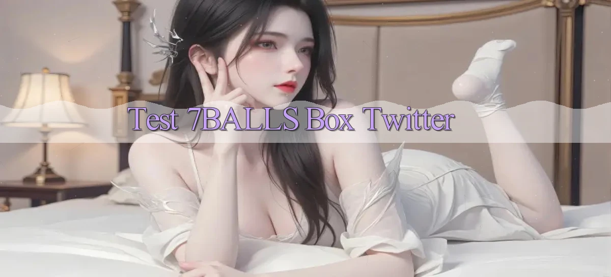 test 7balls box twitter