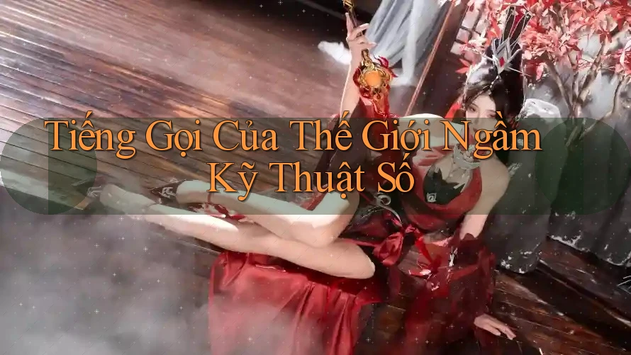 Tiếng Gọi Của Thế Giới Ngầm Kỹ Thuật Số Tiếng Gọi Của Thế Giới Ngầm Kỹ Thuật Số