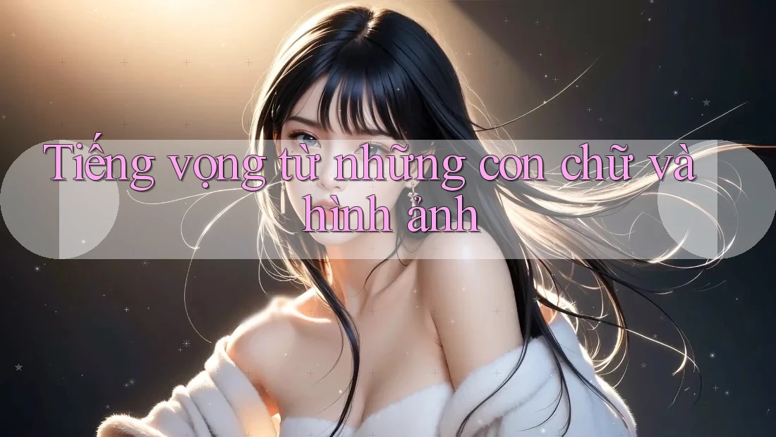 Tiếng vọng từ những con chữ và hình ảnh