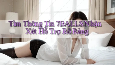 tìm thông tin 7balls nhận xét hỗ trợ rõ ràng