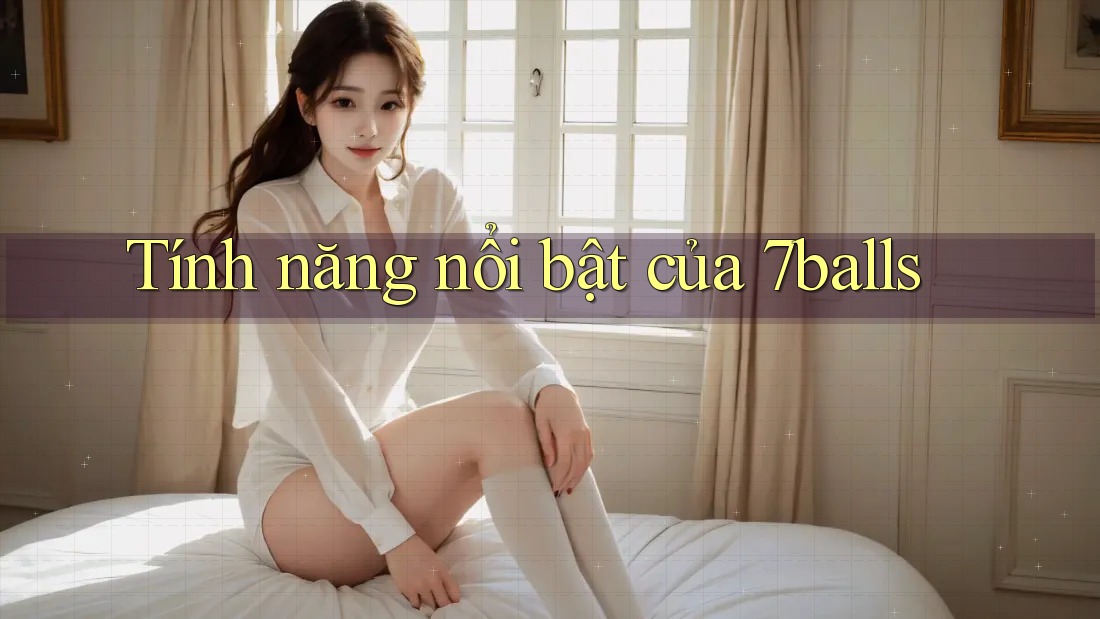 Tính năng nổi bật của 7balls
