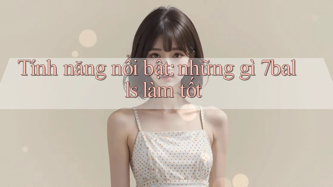 Tính năng nổi bật: những gì 7balls làm tốt Tính năng nổi bật: những gì 7balls làm tốt
