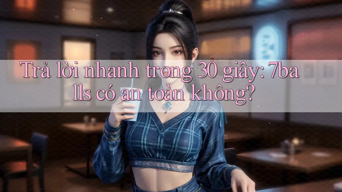 Trả lời nhanh trong 30 giây: 7balls có an toàn không? Trả lời nhanh trong 30 giây: 7balls có an toàn không?