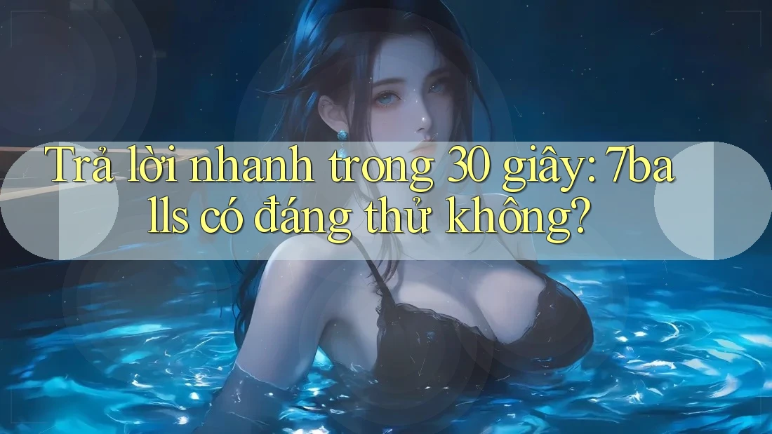 Trả lời nhanh trong 30 giây: 7balls có đáng thử không? Trả lời nhanh trong 30 giây: 7balls có đáng thử không?