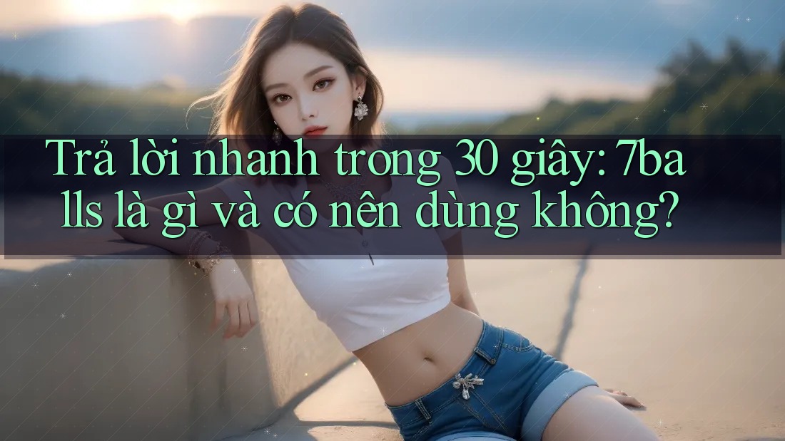 Trả lời nhanh trong 30 giây: 7balls là gì và có nên dùng không? Trả lời nhanh trong 30 giây: 7balls là gì và có nên dùng không?