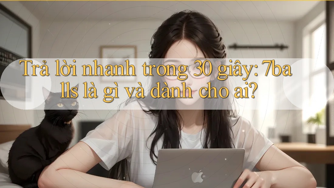 Trả lời nhanh trong 30 giây: 7balls là gì và dành cho ai? Trả lời nhanh trong 30 giây: 7balls là gì và dành cho ai?