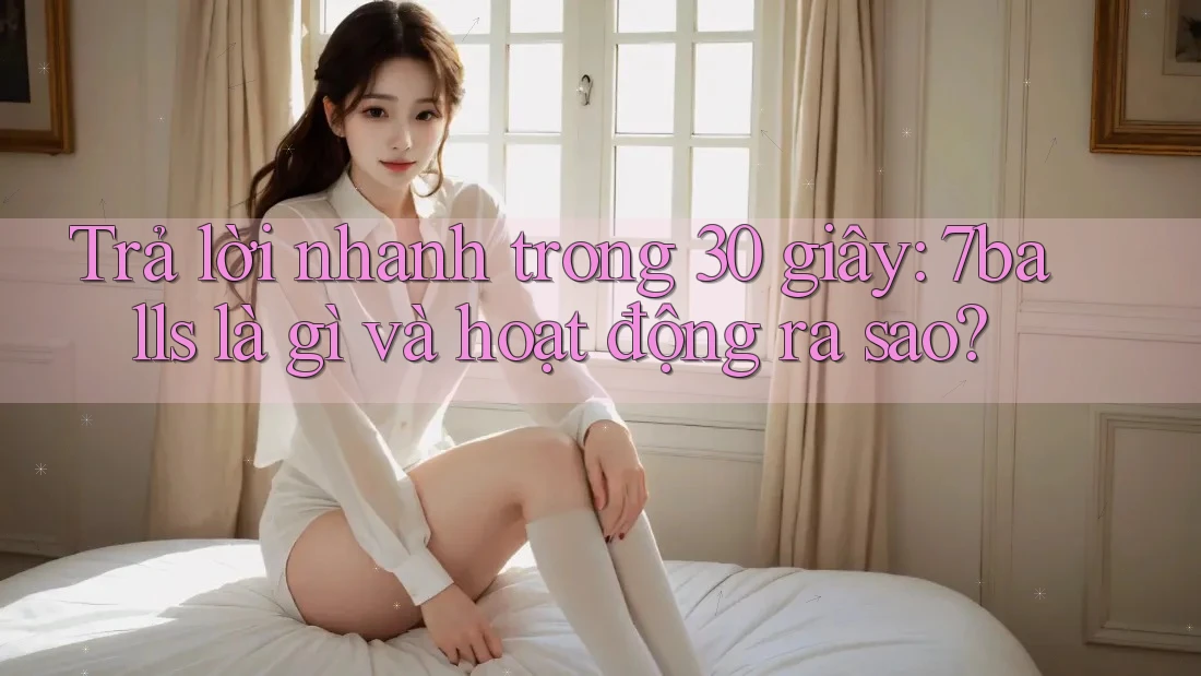 Trả lời nhanh trong 30 giây: 7balls là gì và hoạt động ra sao?