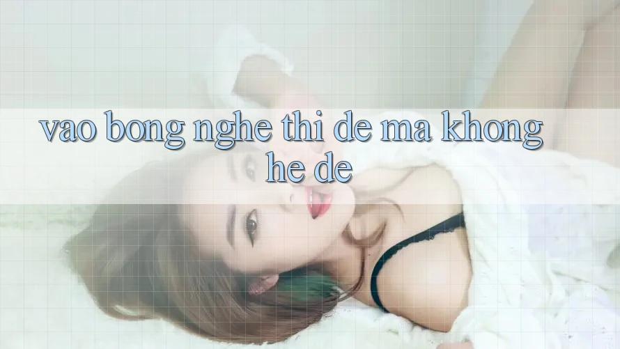 “Vào Bóng” – Nghe Thì Dễ Mà Không Hề Dễ!