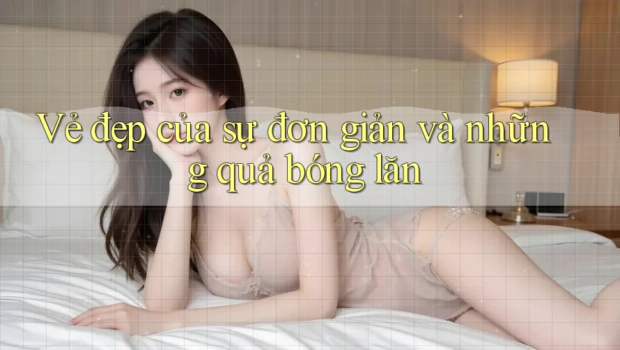 Vẻ đẹp của sự đơn giản và những quả bóng lăn