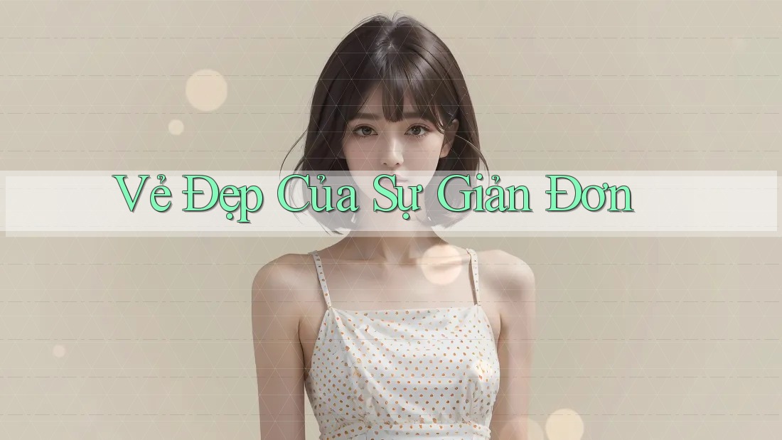 Vẻ Đẹp Của Sự Giản Đơn