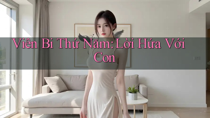 Viên Bi Thứ Năm: Lời Hứa Với Con Viên Bi Thứ Năm: Lời Hứa Với Con